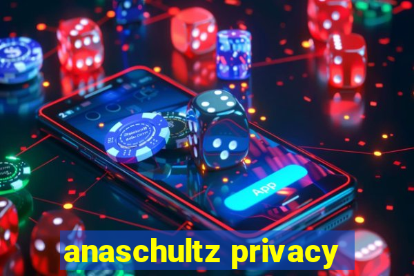 anaschultz privacy